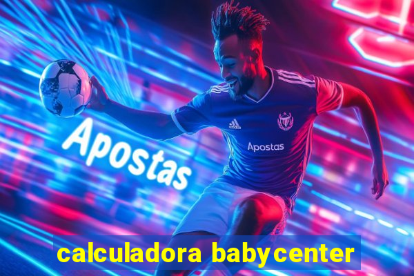 calculadora babycenter